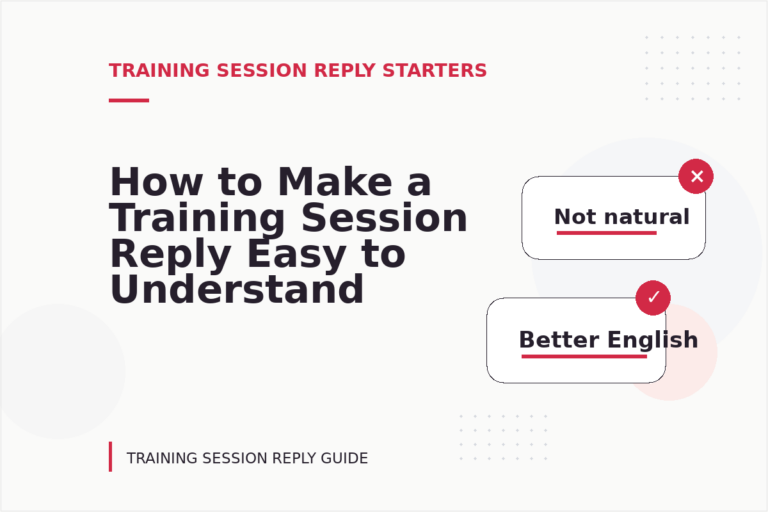 How to Make a Training Session Reply Easy to Understand How to Make a Training Session Reply Easy to Understand