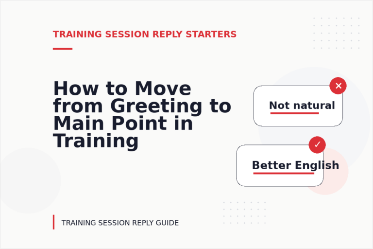 How to Move from Greeting to Main Point in Training Session Reply English