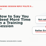 How to Say You Need More Time in a Training Session Reply