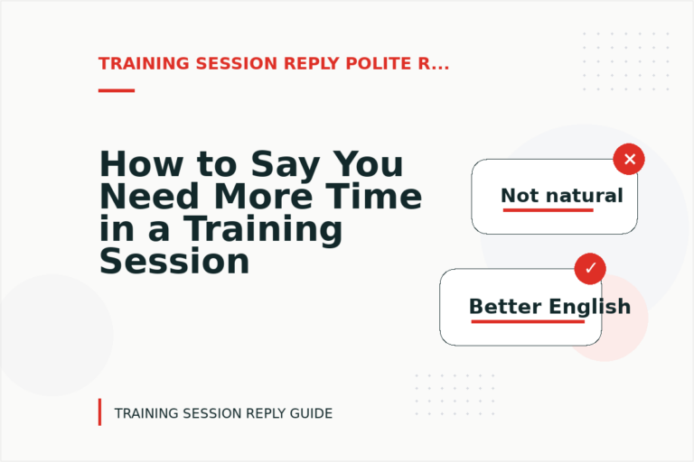 How to Say You Need More Time in a Training Session Reply