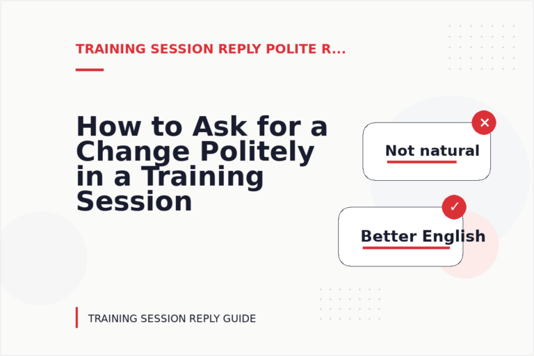 How to Ask for a Change Politely in a Training Session Reply How to Ask for a Change Politely in a Training Session Reply