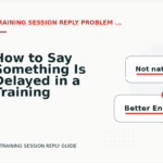 How to Say Something Is Delayed in a Training Session Reply