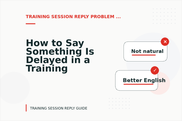How to Say Something Is Delayed in a Training Session Reply How to Say Something Is Delayed in a Training Session Reply