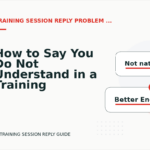 How to Say You Do Not Understand in a Training Session Reply