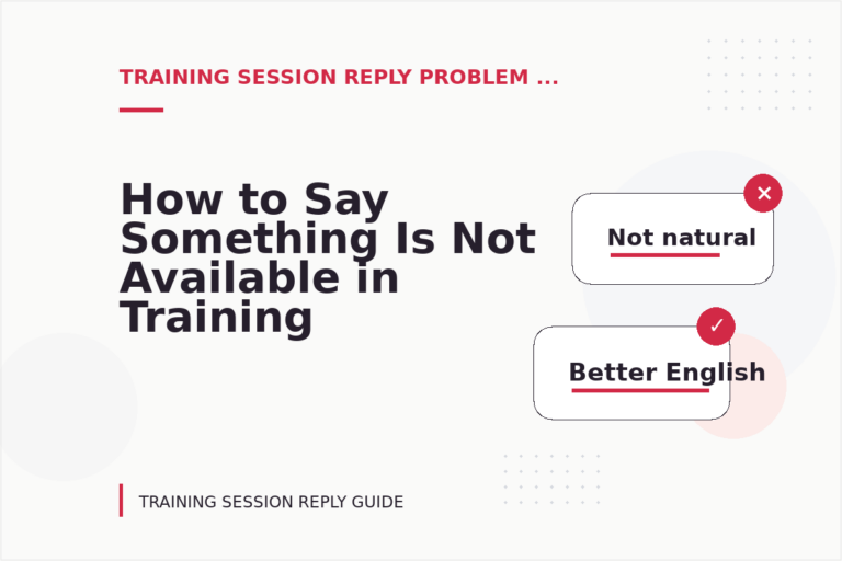 How to Say Something Is Not Available in Training Session Reply English