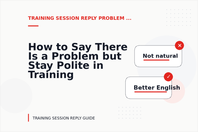 How to Say There Is a Problem but Stay Polite in Training Session Reply English