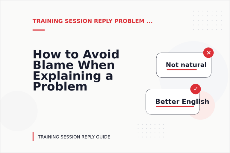 How to Avoid Blame When Explaining a Problem in Training Session Reply English How to Avoid Blame When Explaining a Problem in Training Session Reply English