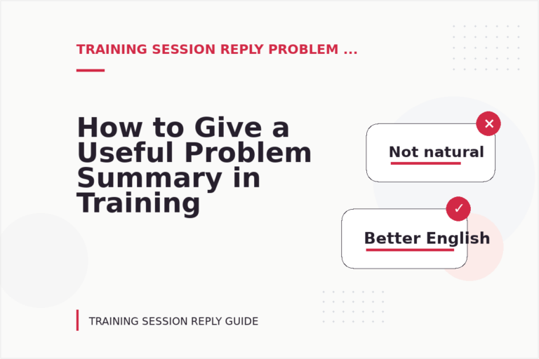 How to Give a Useful Problem Summary in Training Session Reply English