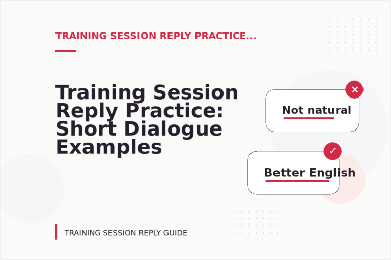 Training Session Reply Practice: Short Dialogue Examples Training Session Reply Practice: Short Dialogue Examples