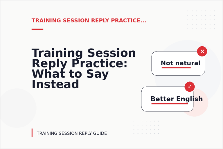 Training Session Reply Practice: What to Say Instead Training Session Reply Practice: What to Say Instead
